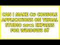 Can I make C Console applications on Visual Studio 2012 Express for Windows 8 3 Solutions