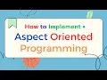 Coding Session How to Implement Aspect Oriented Programming in Spring Framework