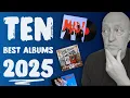 The TEN BEST Albums of 2025!