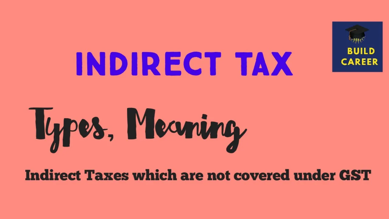 Outline Video Indirect Tax| Meaning and types of indirect taxes #Buildcareer
