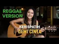 Lagu KERISPATIH - DEMI CINTA | COVER REGGAE BY JMT MUSIC