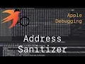 Apple Debugging L7 - Address Sanitizer