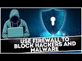 How to Use Firewall To Block Hackers and Malware