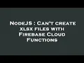 NodeJS Can t create xlsx files with Firebase Cloud Functions