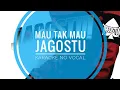 Download Lagu JAGOSTU - MAU TAK MAU KARAOKE