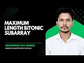 Maximum length Bitonic Subarray GeeksforGeeks Array Problem