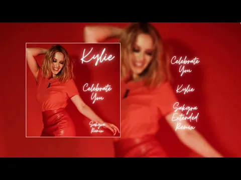 Download MP3 Kylie Minogue - Celebrate You (Sakgra Extended Mix)