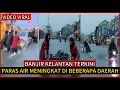 SITUASI TERKINI BANJIR DI KELANTAN,BANJIR MENINGKAT DI BEBERAPA DAERAH.