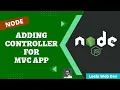 20 Create Controllers by converting to C App in Express Node Project - NodeJS