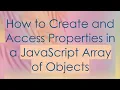 How to Create and Access Properties in a JavaScript Array of Objects