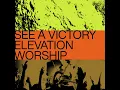 See A Victory - Elevation Worship