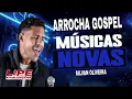 ARROCHA GOSPEL 2026 SILVAN OLIVEIRA ATUALIZADO RESENHA DE CRENTE 1.0