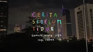 Semua orang juga lagi capek - CERITA SEBELUM TIDUR Eps. 149