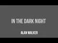 Download Lagu Alan Walker:- In The Dark Night Lyrics Video #lyrics #lyricsvideo #alanwalker