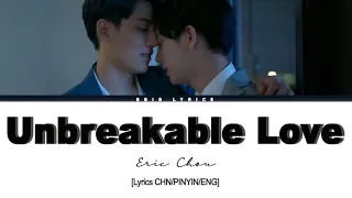 Download [LYRIC CHN/PINYIN/ENG] UNBREAKABLE LOVE-ERIC CHOU.OSTWBL MP3