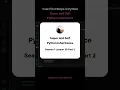 Season 1 Lesson 38 Part 2 Your First Steps in Python Super and Self Python Inheritance 2min58sec