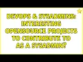 DevOps SysAdmins Interesting opensource projects to contribute to as a sysadmin 2 Solutions