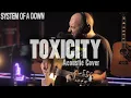 Download Lagu System Of A Down -  Toxicity Acoustic Guitar Cover
