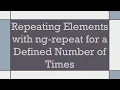 Repeating Elements with ng-repeat for a Defined Number of Times