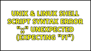Unix Linux Shell script Syntax error unexpected expecting fi 2 Solutions