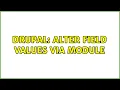 Drupal Alter field values via module 2 Solutions