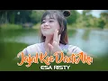 Download Lagu Esa Risty - JAJAL KOWE DADI AKU (Official Music Video)