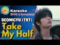 Lagu BEOMGYU (TXT) - Take My Half | Karaoke (노래방) 한국인 and Romanized lyrics