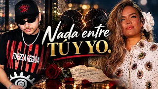 Fuerza Regida , Karol G - Nada Entre Tu Y Yo