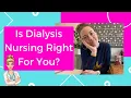 IS DIALYSIS NURSING RIGHT FOR YOU Your Questions Answered-What You Need To Know