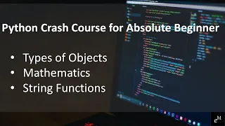 Python Crash Course for Absolute Beginner Types of objects Mathematics String Functions