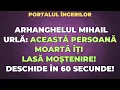 Download Lagu ARHANGHELUL MIHAIL URLĂ: ACEASTĂ PERSOANĂ MOARTĂ ÎȚI LASĂ MOȘTENIRE! DESCHIDE ÎN 60 SECUNDE!