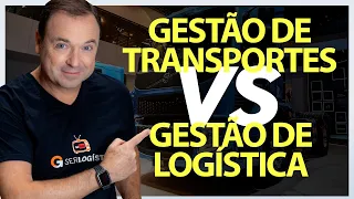 Quais as diferenças entre GESTÃO DE TRANSPORTES e GESTÃO DE LOGÍSTICA