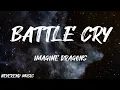 Download Lagu Imagine Dragons - Battle cry (Lyrics)