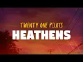 Download Lagu Twenty One Pilots – Heathens (Lyrics)