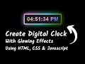 Create Digital Clock with Awesome Glowing Effects Using HTML CSS JavaScript JavaScript Project