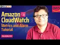 Amazon AWS CloudWatch Metrics Tutorial CloudWatch Alarm Tutorial Billing Alarm