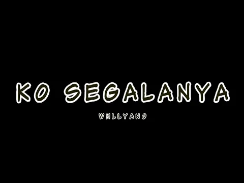 Download MP3 Whllyano - Ko Segalanya [Lyric Video]