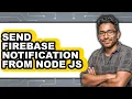 How to Send Firebase Notification from Node Js - Step by Step