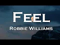 Lagu Robbie Williams - Feel (Lyrics)