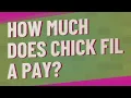 How much does Chick Fil A pay