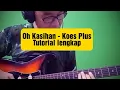 Download Lagu Oh Kasihan (Koes Plus) - Tutorial lengkap (intro - riff - solo gitar)