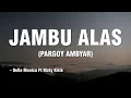 Download Lagu JAMBU ALAS - Della Monica Ft Rizky Kikik || PARGOY AMBYAR || Lirik