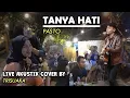 Download Lagu TANYA HATI - PASTO (LIRIK) LIVE AKUSTIK COVER BY TRISUAKA - PENDOPO LAWAS