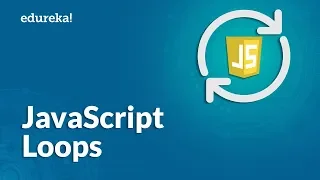 JavaScript Loops Explained For Loop While and Do-While Loop JavaScript Tutorial Edureka