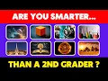 Are You Smarter Than a 2nd Grader General Knowledge Quiz