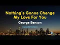 Download Lagu Nothing’s Gonna Change My Love for You (Karaoke Version) – George Benson | Classic Love Song Karaoke
