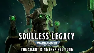 Soulless Legacy - The Silent King Warhammer 40k Inspired Song