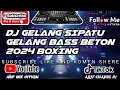 Download Lagu DJ GELANG SIPATU GELANG BOXING ARIF MIX OFFICIAL BASS BETON 2024!!!!???