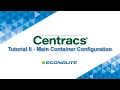 Centracs Tutorial II Main Container Configuration