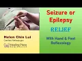 Do You have Seizures or Epilepsy - Foot and Hand Reflexology Tips